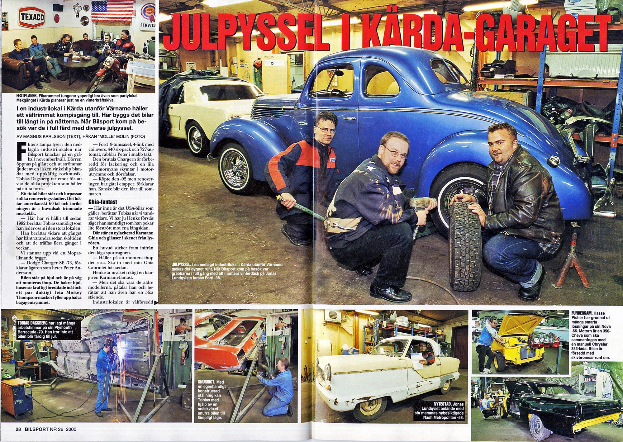 I Bilsport 26 - 2000 gjordes ett garagebesök i Kärda, utanför Värnamo med ”Ture” längst till höger.